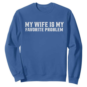 My Wife Is My Favorite Problem Funny Husband Marriage Graphic Sweatshirt