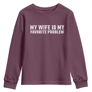 My Wife Is My Favorite Problem Funny Husband Marriage Graphic Youth Sweatshirt