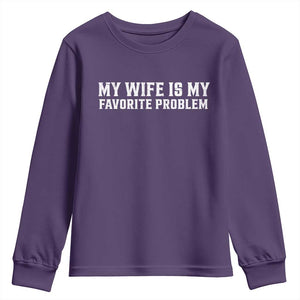 My Wife Is My Favorite Problem Funny Husband Marriage Graphic Youth Sweatshirt