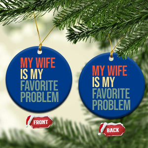 My Wife Is My Favorite Problem Funny Ceramic Ornament Retro 70s Husband Graphic
