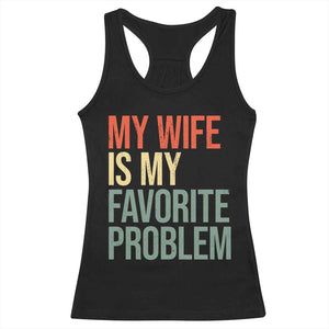 My Wife Is My Favorite Problem Funny Racerback Tank Top Retro 70s Husband Graphic