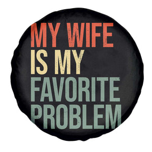 My Wife Is My Favorite Problem Funny Spare Tire Cover Retro 70s Husband Graphic TS10 Print Your Wear