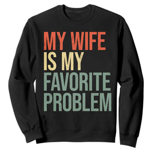 My Wife Is My Favorite Problem Funny Sweatshirt Retro 70s Husband Graphic