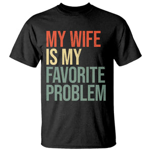 My Wife Is My Favorite Problem Funny T Shirt Retro 70s Husband Graphic