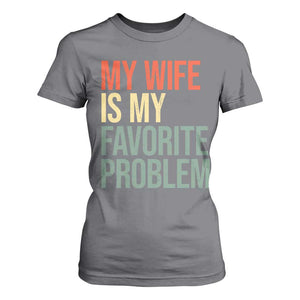 My Wife Is My Favorite Problem Funny T Shirt For Women Retro 70s Husband Graphic