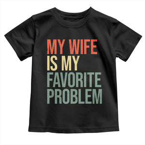 My Wife Is My Favorite Problem Funny Toddler T Shirt Retro 70s Husband Graphic