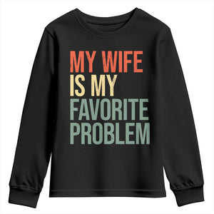 My Wife Is My Favorite Problem Funny Youth Sweatshirt Retro 70s Husband Graphic