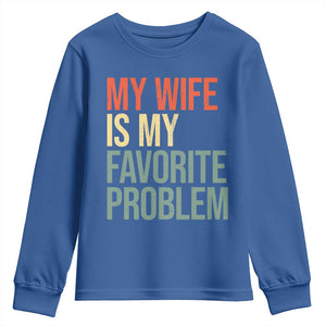 My Wife Is My Favorite Problem Funny Youth Sweatshirt Retro 70s Husband Graphic