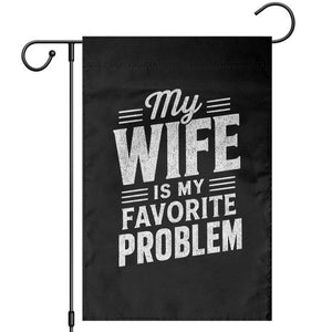 My Wife Is My Favorite Problem Funny Husband Garden Flag
