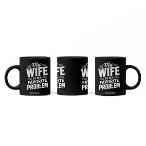 My Wife Is My Favorite Problem Funny Husband Coffee Mug