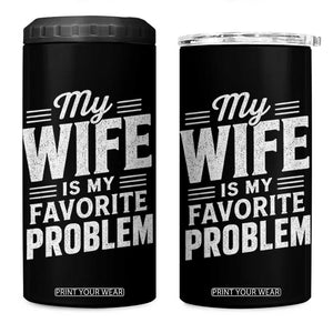 My Wife Is My Favorite Problem Funny Husband 4 in 1 Can Cooler Tumbler