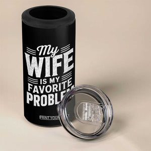 My Wife Is My Favorite Problem Funny Husband 4 in 1 Can Cooler Tumbler