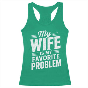 My Wife Is My Favorite Problem Funny Husband Racerback Tank Top