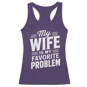 My Wife Is My Favorite Problem Funny Husband Racerback Tank Top