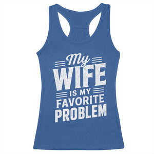 My Wife Is My Favorite Problem Funny Husband Racerback Tank Top