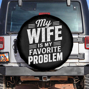 My Wife Is My Favorite Problem Funny Husband Spare Tire Cover TS10 No hole Black Print Your Wear