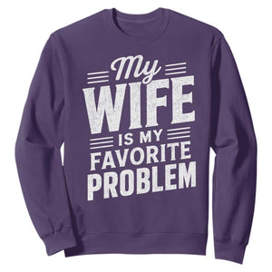 My Wife Is My Favorite Problem Funny Husband Sweatshirt