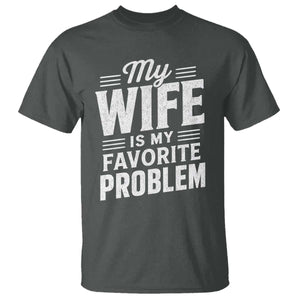 My Wife Is My Favorite Problem Funny Husband T Shirt