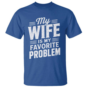 My Wife Is My Favorite Problem Funny Husband T Shirt