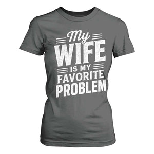 My Wife Is My Favorite Problem Funny Husband T Shirt For Women