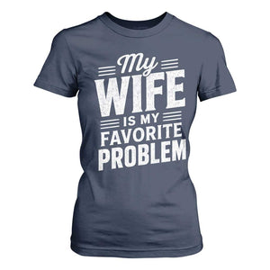My Wife Is My Favorite Problem Funny Husband T Shirt For Women