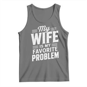 My Wife Is My Favorite Problem Funny Husband Tank Top