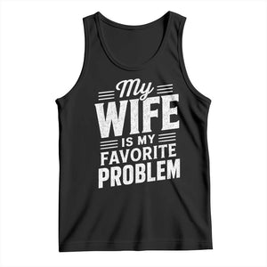 My Wife Is My Favorite Problem Funny Husband Tank Top
