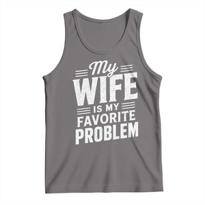 My Wife Is My Favorite Problem Funny Husband Tank Top