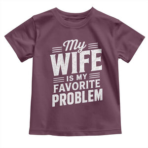 My Wife Is My Favorite Problem Funny Husband Toddler T Shirt