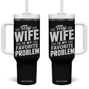 My Wife Is My Favorite Problem Funny Husband Tumbler With Handle