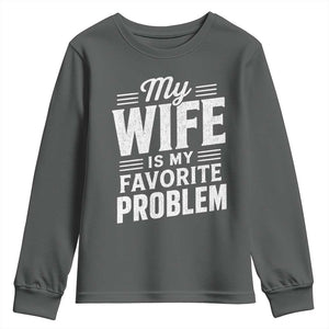 My Wife Is My Favorite Problem Funny Husband Youth Sweatshirt