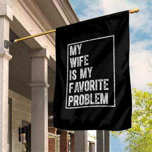 My Wife Is My Favorite Problem Funny Husband Garden Flag Distressed Graphic