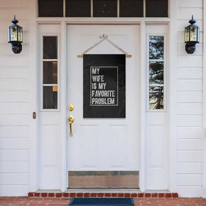 My Wife Is My Favorite Problem Funny Husband Garden Flag Distressed Graphic