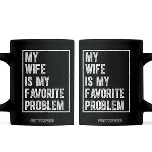 My Wife Is My Favorite Problem Funny Husband Coffee Mug Distressed Graphic