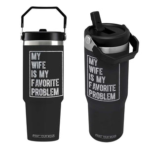 My Wife Is My Favorite Problem Funny Husband Flip Straw Tumbler Distressed Graphic