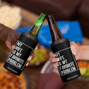 My Wife Is My Favorite Problem Funny Husband 4 in 1 Can Cooler Tumbler Distressed Graphic