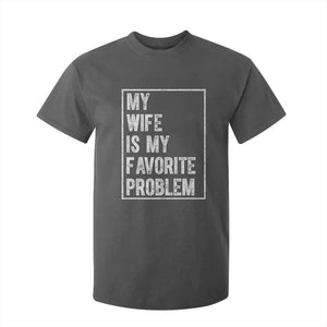 My Wife Is My Favorite Problem Funny Husband T Shirt For Kid Distressed Graphic