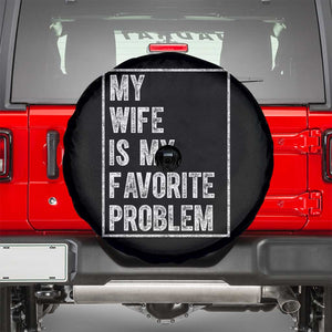 My Wife Is My Favorite Problem Funny Husband Spare Tire Cover Distressed Graphic TS10 Black Print Your Wear