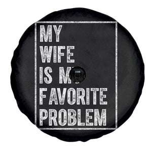 My Wife Is My Favorite Problem Funny Husband Spare Tire Cover Distressed Graphic TS10 Print Your Wear