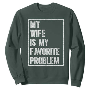 My Wife Is My Favorite Problem Funny Husband Sweatshirt Distressed Graphic