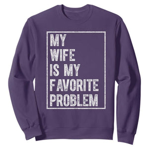 My Wife Is My Favorite Problem Funny Husband Sweatshirt Distressed Graphic