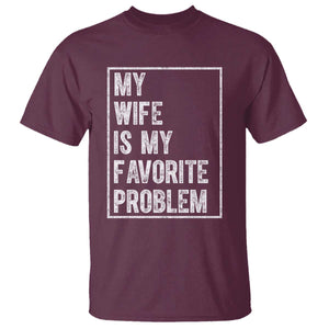My Wife Is My Favorite Problem Funny Husband T Shirt Distressed Graphic