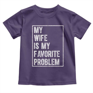 My Wife Is My Favorite Problem Funny Husband Toddler T Shirt Distressed Graphic