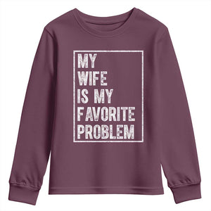 My Wife Is My Favorite Problem Funny Husband Youth Sweatshirt Distressed Graphic