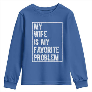 My Wife Is My Favorite Problem Funny Husband Youth Sweatshirt Distressed Graphic