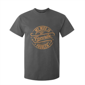 My Wife Is My Favorite Problem Funny Husband Sayings T Shirt For Kid TS10 Dark Heather Print Your Wear