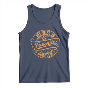 My Wife Is My Favorite Problem Funny Husband Sayings Tank Top TS10 Navy Print Your Wear
