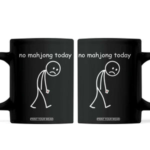 Funny Mahjong Lover Coffee Mug No Mahjong Today Sad Stickman Meme Graphic