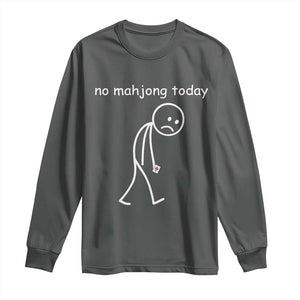 Funny Mahjong Lover Long Sleeve Shirt No Mahjong Today Sad Stickman Meme Graphic