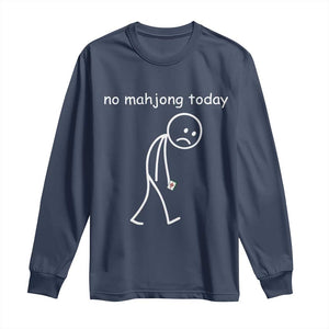 Funny Mahjong Lover Long Sleeve Shirt No Mahjong Today Sad Stickman Meme Graphic